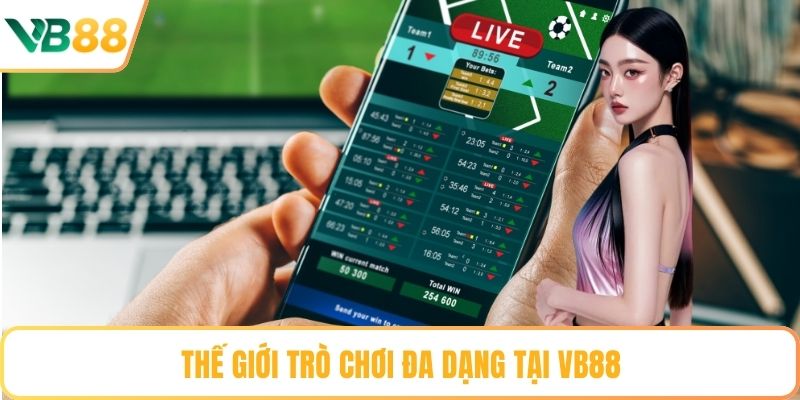 Thế giới trò chơi đa dạng tại VB88
